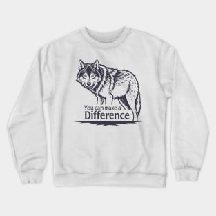 You Can Make a Difference – Wolf Conservation Awareness Design Crewneck Sweatshirt
